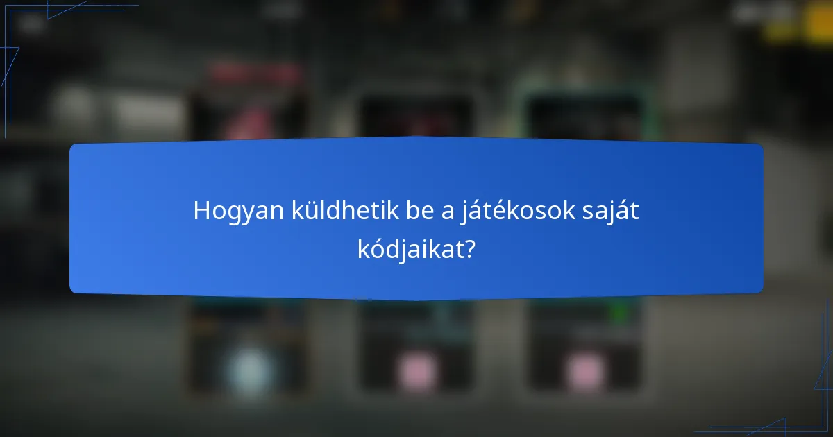 Hogyan küldhetik be a játékosok saját kódjaikat?