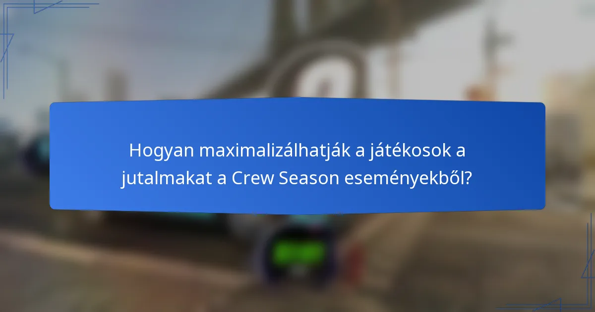 Hogyan maximalizálhatják a játékosok a jutalmakat a Crew Season eseményekből?