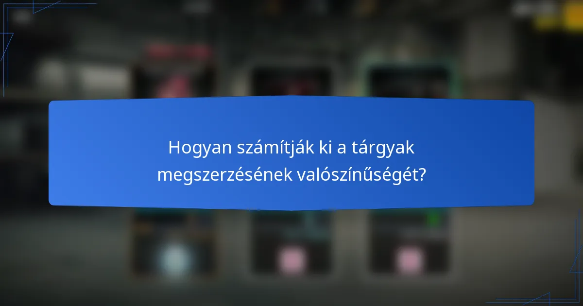 Hogyan számítják ki a tárgyak megszerzésének valószínűségét?