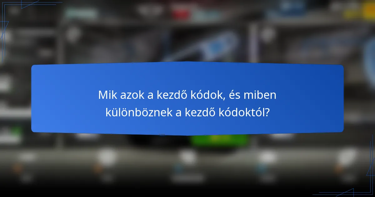 Mik azok a kezdő kódok, és miben különböznek a kezdő kódoktól?