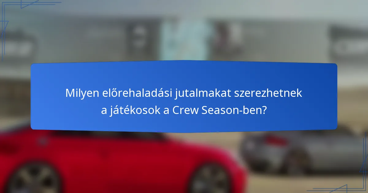 Milyen előrehaladási jutalmakat szerezhetnek a játékosok a Crew Season-ben?